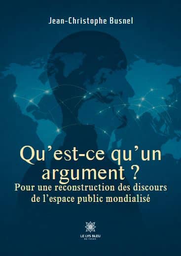 Qu’est-ce qu’un argument ? - Pour une reconstruction des discours de l’espace public mondialisé