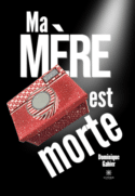 Ma mère est morte