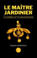 Le maître jardinier et l’abeille vagabonde