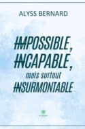Impossible, incapable, mais surtout insurmontable