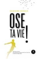 Ose ta vie !