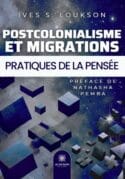 Postcolonialisme et migrations - Pratiques de la pensée