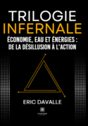 Trilogie infernale - Économie, eau et énergies : De la désillusion à l’action