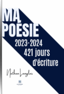 Ma poésie - 2023-2024 : 421 jours d’écriture