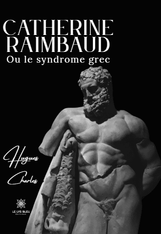Catherine Raimbaud - Ou le syndrome grec