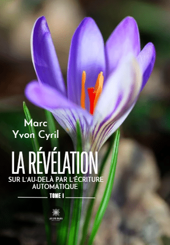 La révélation sur l’au-delà par l’écriture automatique - Tome I