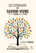 Dictionnaire de savoir-vivre pour les jeunes de 7 à 77 ans