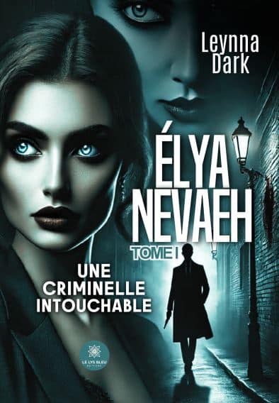 Élya Nevaeh – Tome I – Une criminelle intouchable