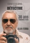 Confessions d’un détective - 30 ans d’histoires vraies