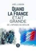 Quand la France était grande - De l’apogée au déclin