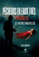 Pêcheurs en eaux très troubles, et autres nouvelles