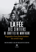 La fée des sentiers de grottes de montagne - Biographie d’une femme berbère des années vingt