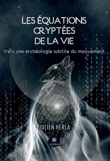 Les équations cryptées de la vie - Vers une archéologie subtile du mouvement