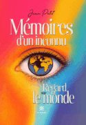 Mémoires d’un inconnu - Regard sur le monde