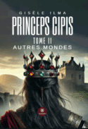 Princeps cipis - Tome II : Autres mondes