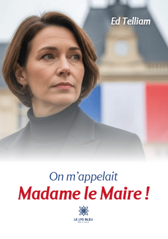 On m’appelait Madame le Maire !