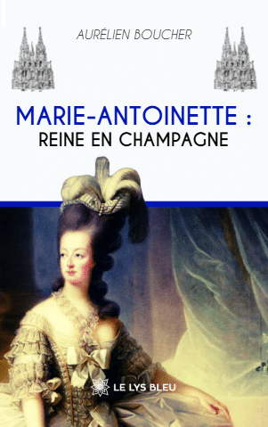 Marie-Antoinette : Reine en Champagne