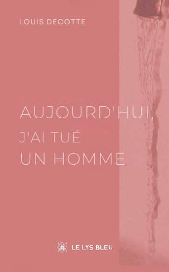 Aujourd’hui, j’ai tué un homme