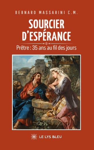 Sourcier d’espérance - Prêtre : 35 ans au fil des jours