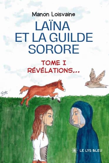 Laïna et la Guilde Sorore  - Tome I : Révélations…
