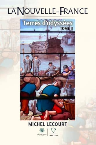 La Nouvelle-France – Terres d’odyssées: Tome II