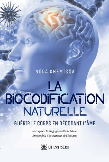 La biocodification naturelle - Guérir le corps en décodant l’âme