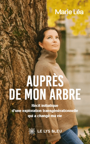 Auprès de mon arbre – Récit initiatique d’une exploration transgénérationnelle qui a changé ma vie