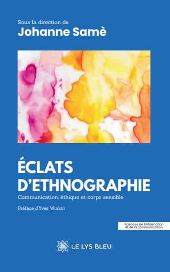 Éclats d’ethnographie - Communication, éthique et corps sensible