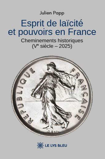 Esprit de laïcité et pouvoirs en France  - Cheminements historiques (Ve siècle – 2025)