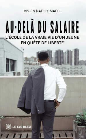 Au-delà du salaire - L’école de la vraie vie d’un jeune en quête de liberté