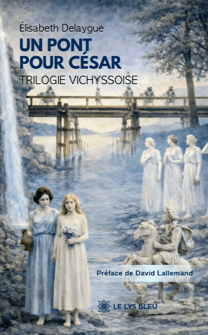 Un pont pour César - Trilogie vichyssoise