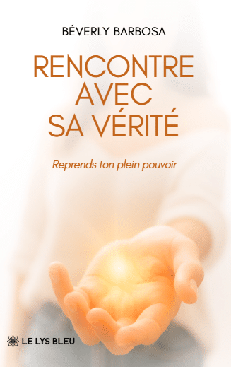 Rencontre avec sa vérité - Reprends ton plein pouvoir