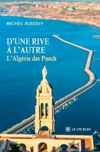D’une rive à l’autre  - L’Algérie des Puech
