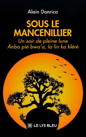 Sous le mancenillier - Un soir de pleine lune Anba pié bwa’a, la lin ka kléré