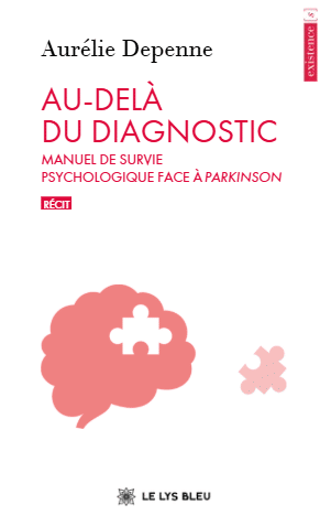 Au-delà du diagnostic - Manuel de survie psychologique face à Parkinson
